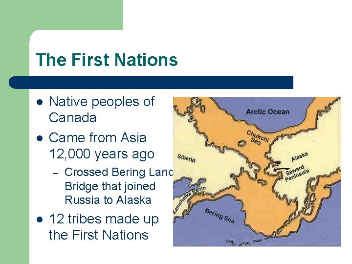 The First Nations l l Native peoples of Canada Came from Asia 12, 000