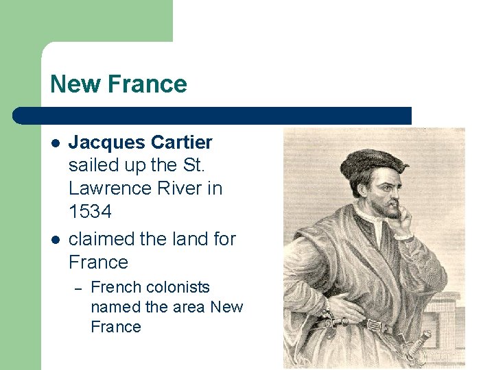 New France l l Jacques Cartier sailed up the St. Lawrence River in 1534