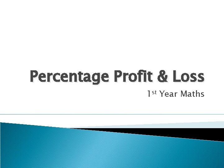 Percentage Profit & Loss 1 st Year Maths 