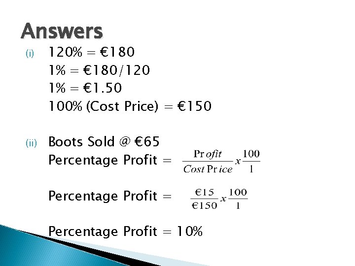 Answers (i) 120% = € 180 1% = € 180/120 1% = € 1.