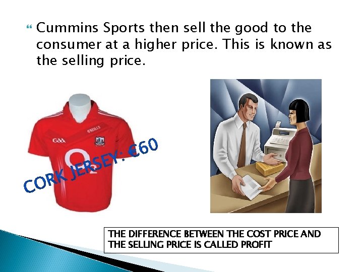  Cummins Sports then sell the good to the consumer at a higher price.
