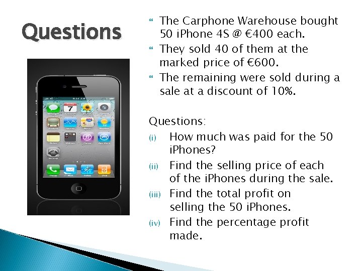 Questions The Carphone Warehouse bought 50 i. Phone 4 S @ € 400 each.