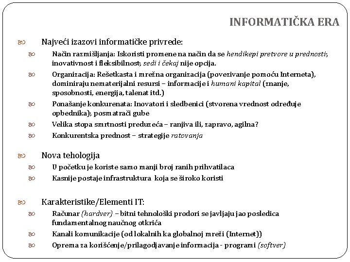 INFORMATIČKA ERA Najveći izazovi informatičke privrede: Način razmišljanja: Iskoristi promene na način da se