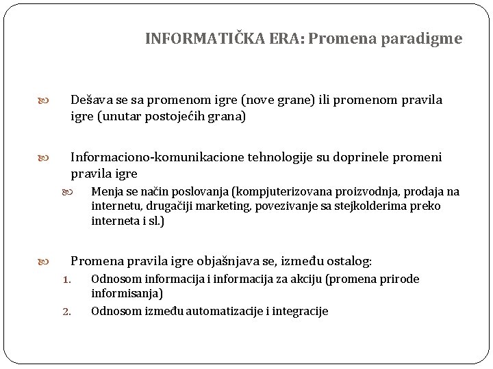 INFORMATIČKA ERA: Promena paradigme Dešava se sa promenom igre (nove grane) ili promenom pravila