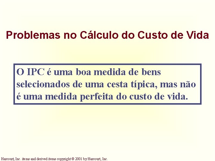 Problemas no Cálculo do Custo de Vida O IPC é uma boa medida de