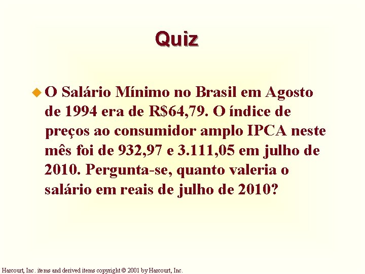 Quiz u. O Salário Mínimo no Brasil em Agosto de 1994 era de R$64,