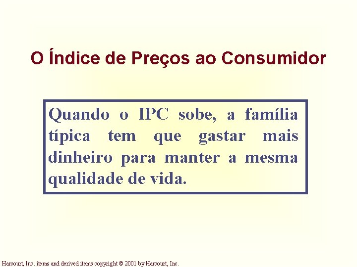 O Índice de Preços ao Consumidor Quando o IPC sobe, a família típica tem