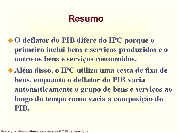 Resumo u. O deflator do PIB difere do IPC porque o primeiro inclui bens