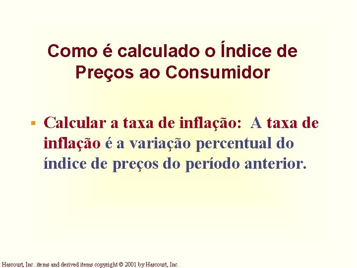 Como é calculado o Índice de Preços ao Consumidor § Calcular a taxa de