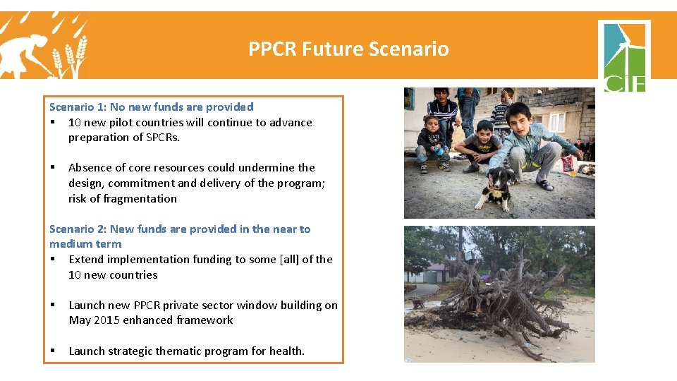 PPCR Future Scenario 1: No new funds are provided § 10 new pilot countries PPCR Future Scenario 1: No new funds are provided § 10 new pilot countries