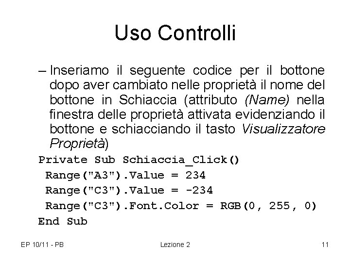 Uso Controlli – Inseriamo il seguente codice per il bottone dopo aver cambiato nelle