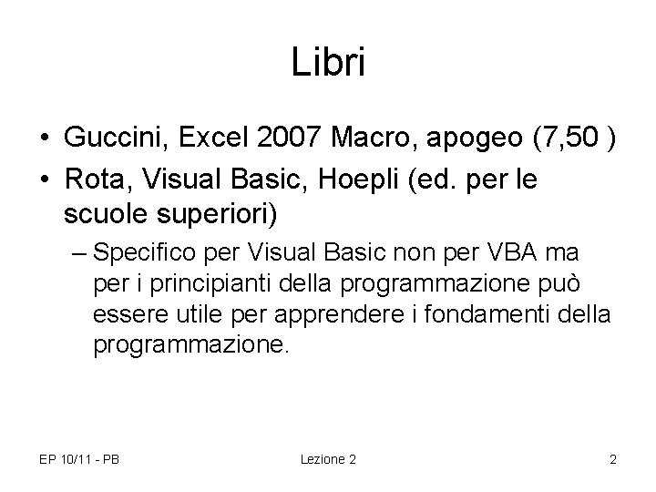 Libri • Guccini, Excel 2007 Macro, apogeo (7, 50 ) • Rota, Visual Basic,