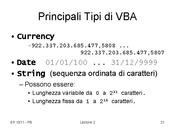 Principali Tipi di VBA • Currency -922. 337. 203. 685. 477, 5808. . .