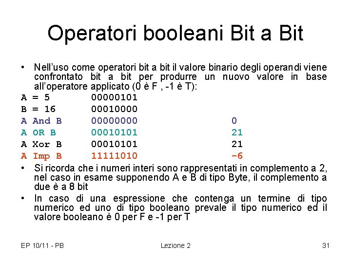 Operatori booleani Bit a Bit • Nell’uso come operatori bit a bit il valore