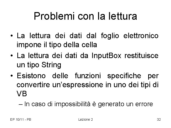 Problemi con la lettura • La lettura dei dati dal foglio elettronico impone il