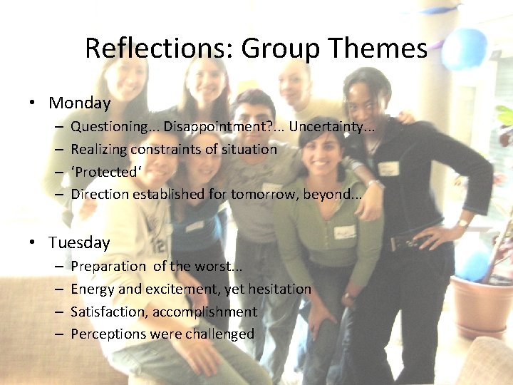 Reflections: Group Themes • Monday – – Questioning. . . Disappointment? . . .