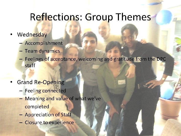 Reflections: Group Themes • Wednesday – Accomplishment – Team dynamics – Feelings of acceptance,