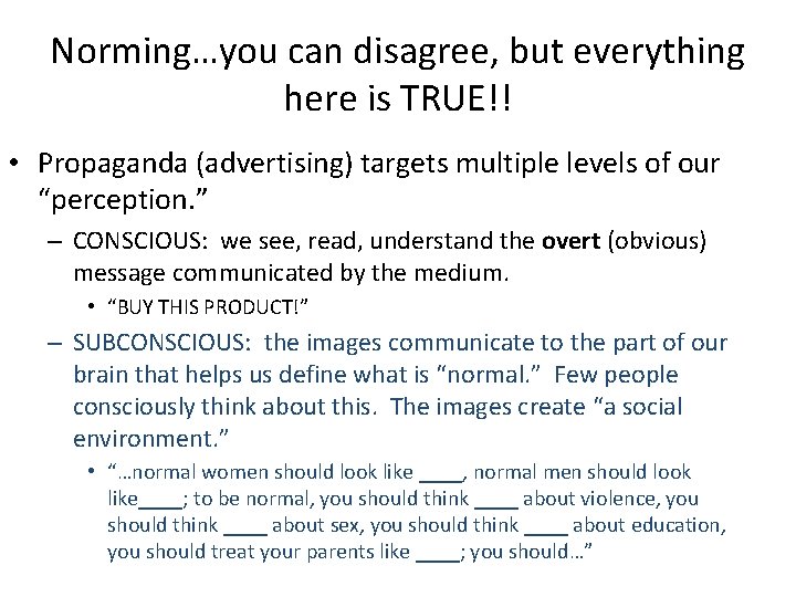 Norming…you can disagree, but everything here is TRUE!! • Propaganda (advertising) targets multiple levels