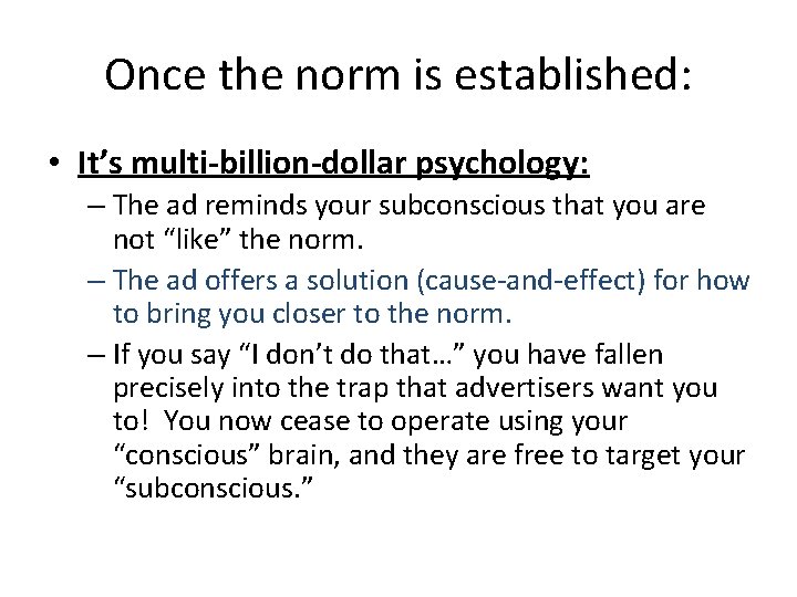 Once the norm is established: • It’s multi-billion-dollar psychology: – The ad reminds your