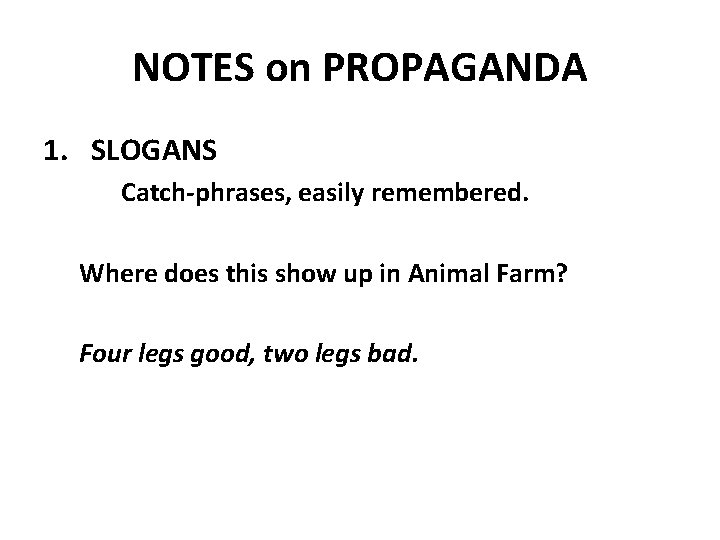 NOTES on PROPAGANDA 1. SLOGANS Catch-phrases, easily remembered. Where does this show up in