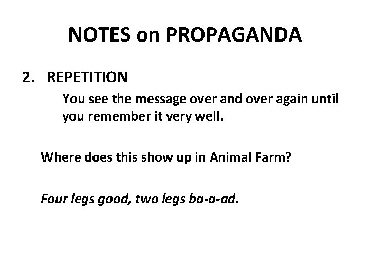 NOTES on PROPAGANDA 2. REPETITION You see the message over and over again until