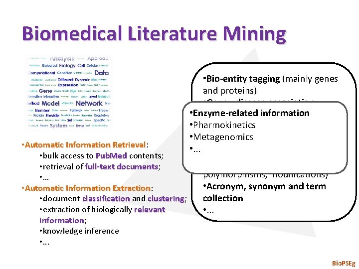 Biomedical Literature Mining • Bio-entity tagging (mainly genes and proteins) • Gene –disease association