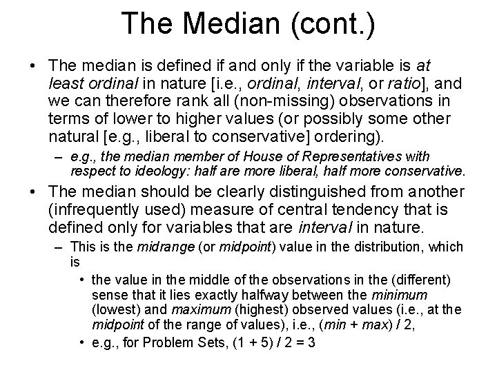 The Median (cont. ) • The median is defined if and only if the