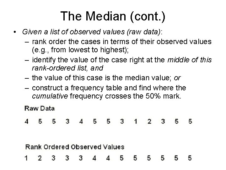 The Median (cont. ) • Given a list of observed values (raw data): –