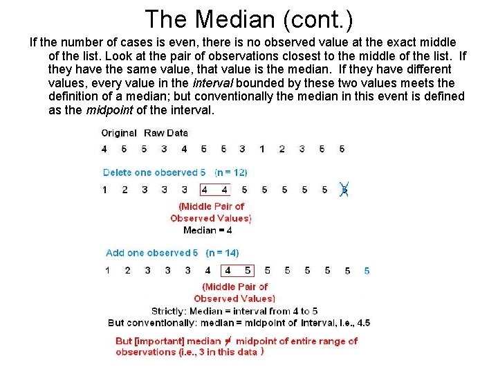 The Median (cont. ) If the number of cases is even, there is no