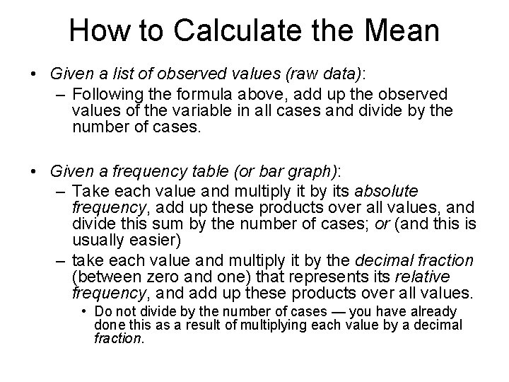 How to Calculate the Mean • Given a list of observed values (raw data):