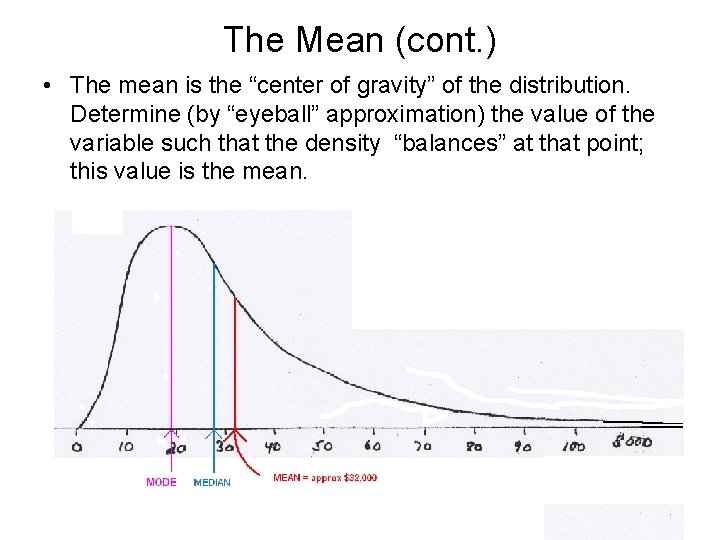 The Mean (cont. ) • The mean is the “center of gravity” of the