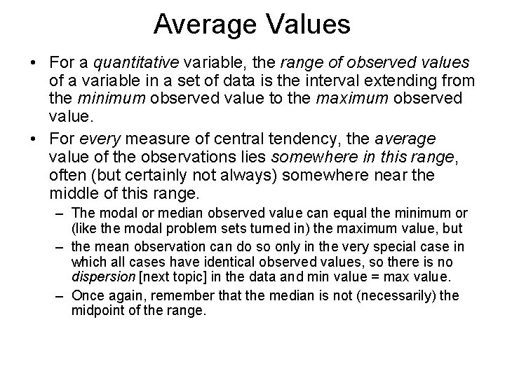 Average Values • For a quantitative variable, the range of observed values of a