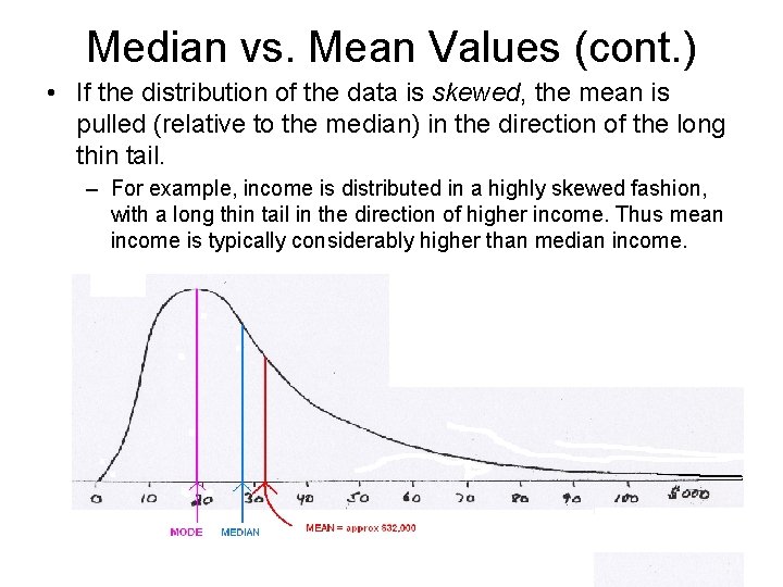 Median vs. Mean Values (cont. ) • If the distribution of the data is