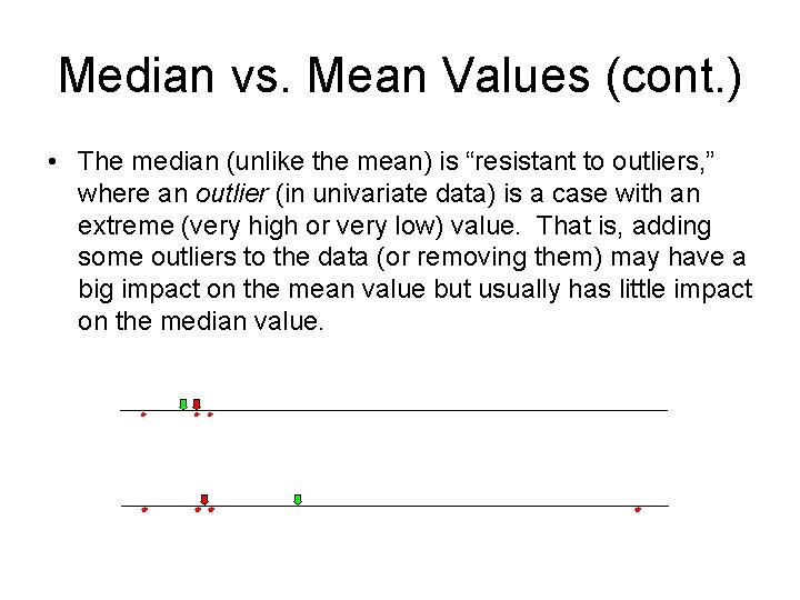 Median vs. Mean Values (cont. ) • The median (unlike the mean) is “resistant