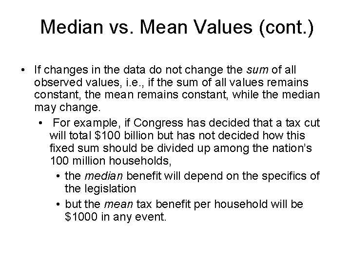 Median vs. Mean Values (cont. ) • If changes in the data do not