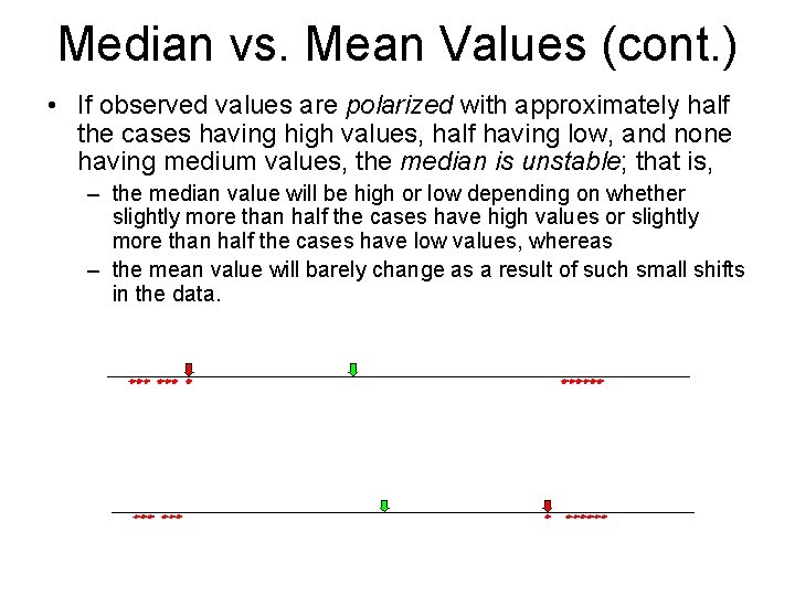 Median vs. Mean Values (cont. ) • If observed values are polarized with approximately