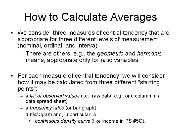 How to Calculate Averages • We consider three measures of central tendency that are