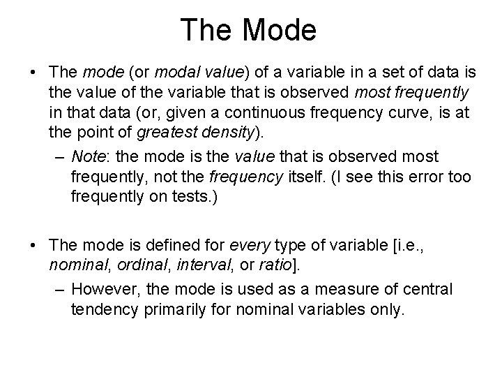 The Mode • The mode (or modal value) of a variable in a set