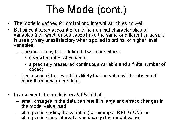 The Mode (cont. ) • The mode is defined for ordinal and interval variables