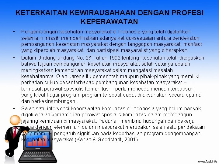 KETERKAITAN KEWIRAUSAHAAN DENGAN PROFESI KEPERAWATAN • • • Pengembangan kesehatan masyarakat di Indonesia yang