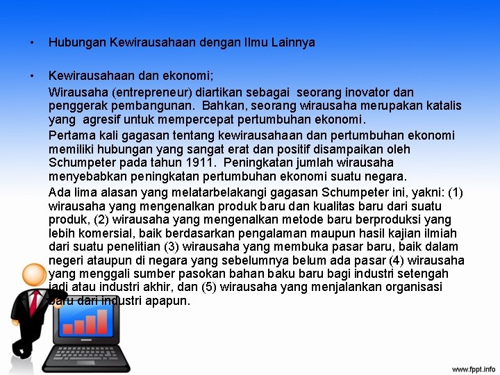  • Hubungan Kewirausahaan dengan Ilmu Lainnya • Kewirausahaan dan ekonomi; Wirausaha (entrepreneur) diartikan