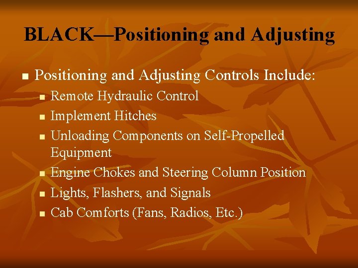 BLACK—Positioning and Adjusting n Positioning and Adjusting Controls Include: n n n Remote Hydraulic
