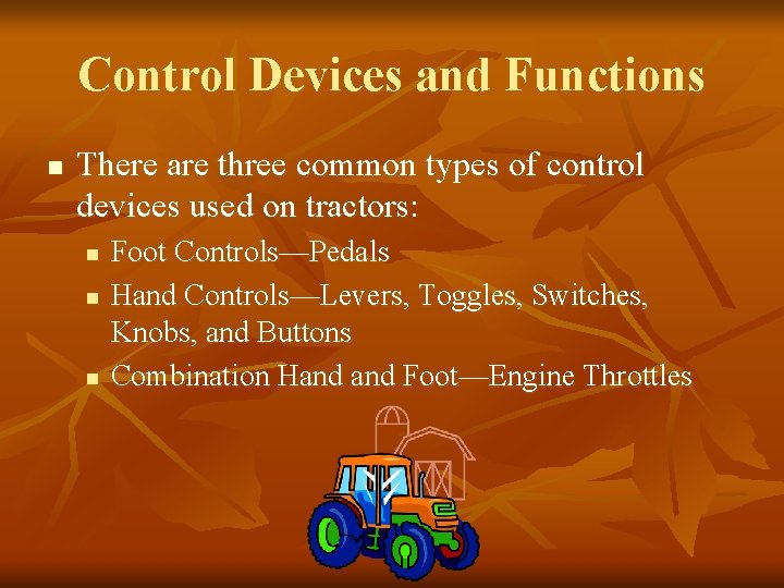 Control Devices and Functions n There are three common types of control devices used