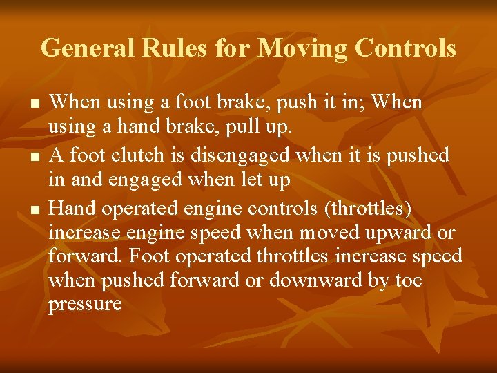 General Rules for Moving Controls n n n When using a foot brake, push