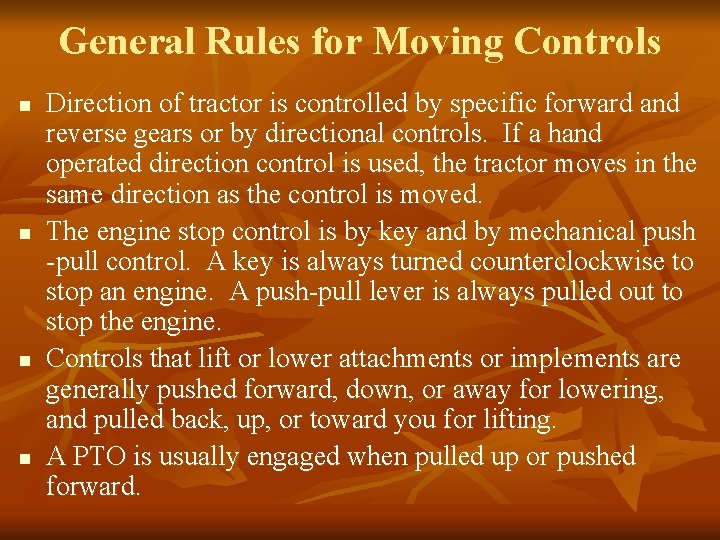 General Rules for Moving Controls n n Direction of tractor is controlled by specific