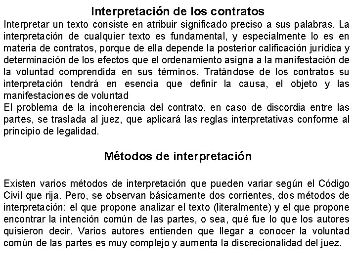 Interpretación de los contratos Interpretar un texto consiste en atribuir significado preciso a sus