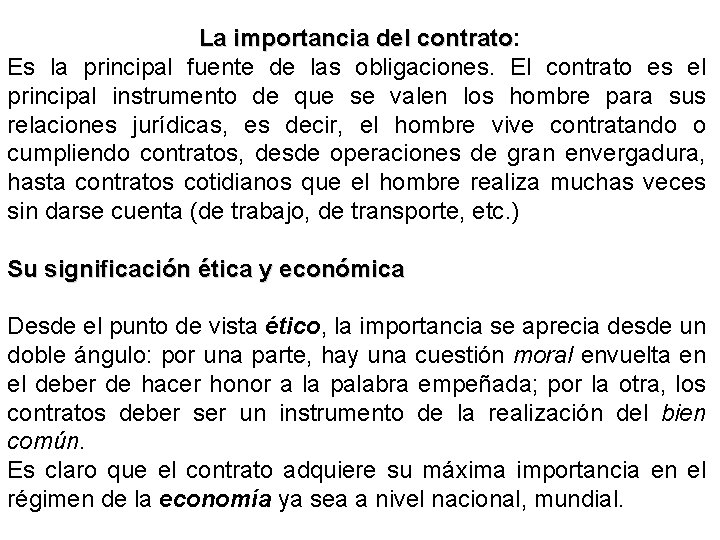 La importancia del contrato: contrato Es la principal fuente de las obligaciones. El contrato