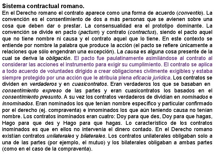 Sistema contractual romano. En el Derecho romano el contrato aparece como una forma de