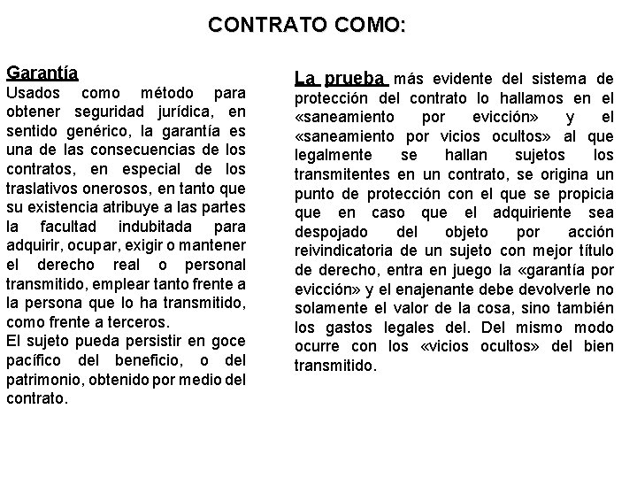 CONTRATO COMO: Garantía Usados como método para obtener seguridad jurídica, en sentido genérico, la