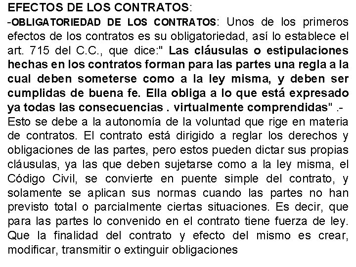 EFECTOS DE LOS CONTRATOS: -OBLIGATORIEDAD DE LOS CONTRATOS: Unos de los primeros efectos de